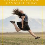 Opportunities You Can Start Today