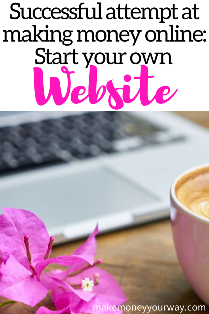 Successful attempt at making money online: Start your own website