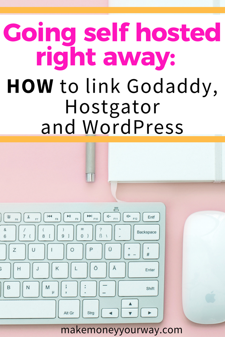 Going self hosted right away: How to link Godaddy, Hostgator and WordPress