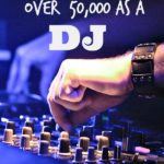 How I made over $50,000 as a DJ