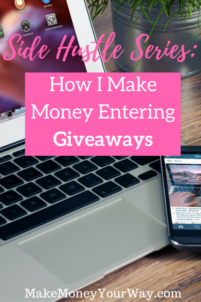 Side hustle series: How I Make Money Entering Giveaways. To make money entering giveaways you have to do the following three (basic) things:  Enter giveaways 2) Win giveaways 3) Convert the prize to cash if it’s not a cash prize