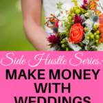 Side hustle series: Make money with weddings. The wedding industry is BIG, and if you look around, it is pretty easy to get a share of the pie. Here are a few ideas of how you can make money with weddings.