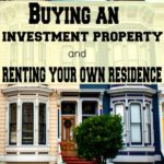 Buying an investment property and renting your own residence