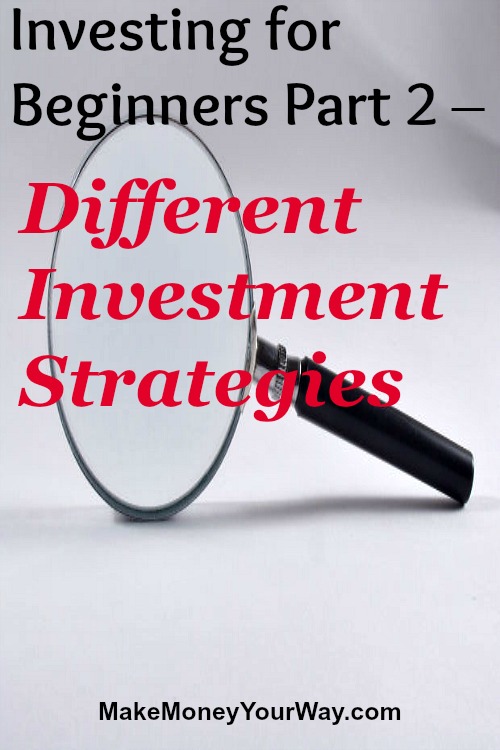Investing for Beginners Part 2 – Different Investment Strategies