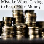 Discover How to Avoid the Worst Mistake When Trying to Earn More Money