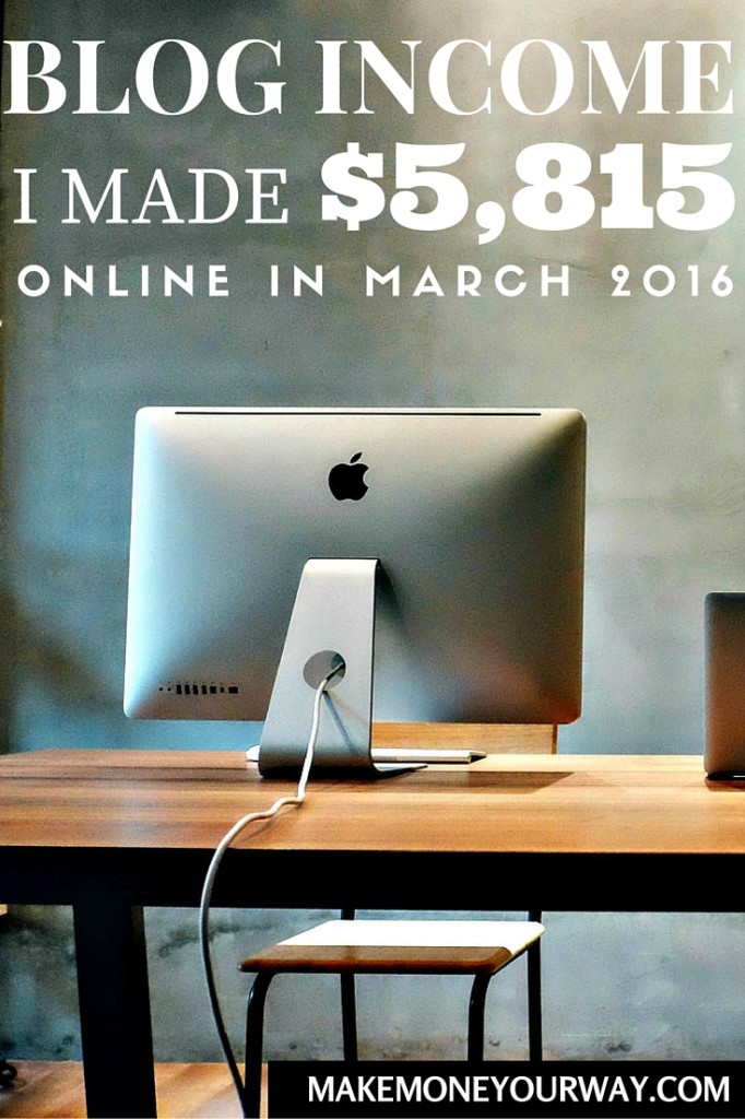 Blog income I made $5,815 online in March 2016