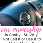 Car Ownership is Costly - So Why Not Sell it or Use it to Make Money?