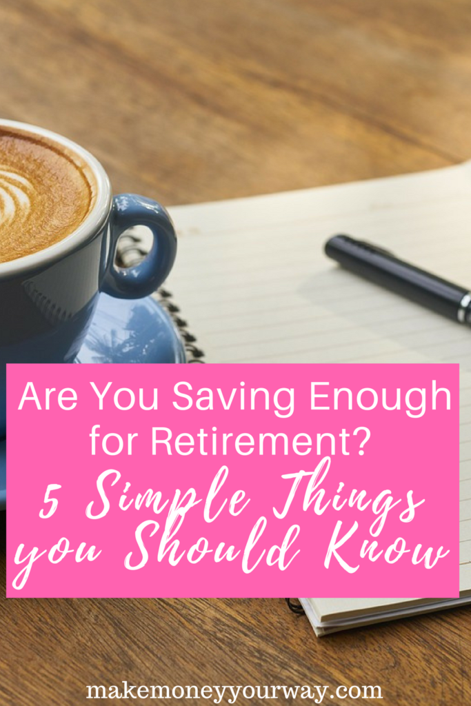 Are You Saving Enough for Retirement 5 Simple Things you Should Know