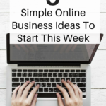 5 Simple Online Business Ideas To Start This Week