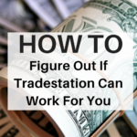 How To Figure Out If Tradestation Can Work For You