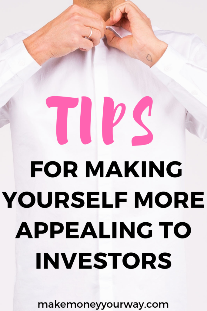 Tips for Making Yourself More Appealing to Investors.  Read on for some tips you can follow to help make yourself more appealing to investors. #investors 