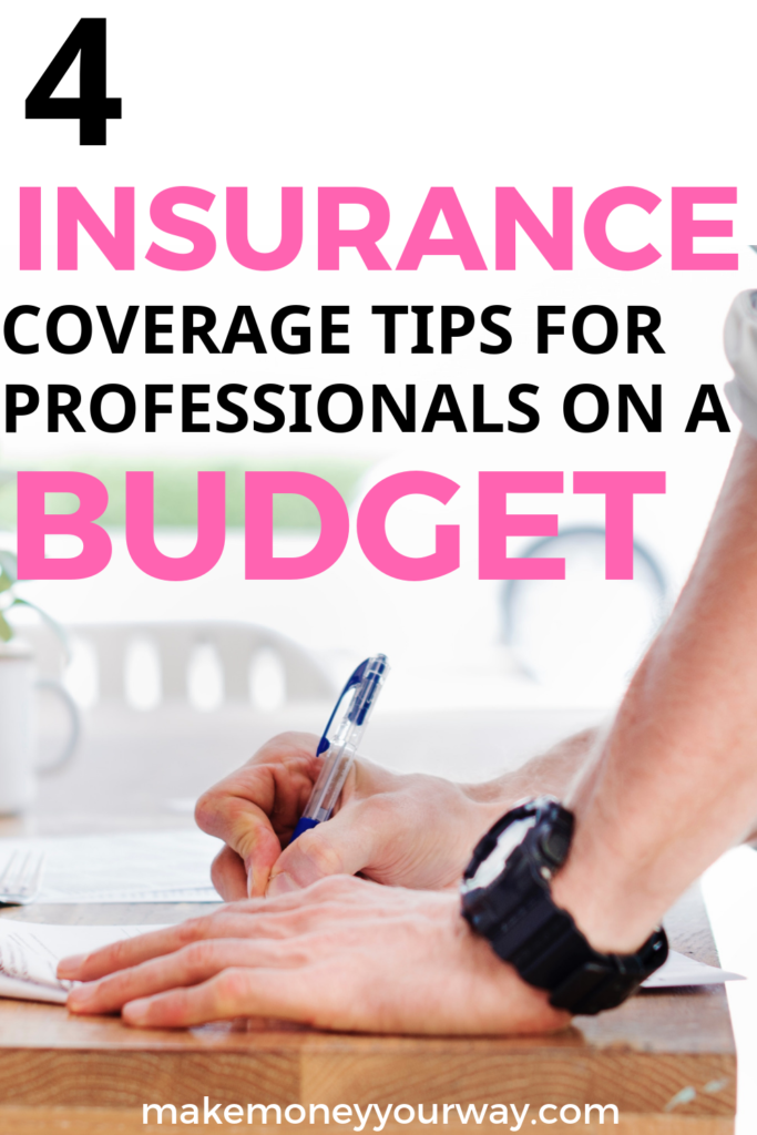 4 Insurance Coverage Tips for Professionals on a Budget. Check out these 4 insurance coverage tips for you! 